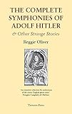 The Complete Symphonies of Adolf Hitler and Other Stories (English Edition) - Oliver Reggie 