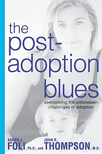 The Post-Adoption Blues: Overcoming the Unforeseen Challenges of Adoption