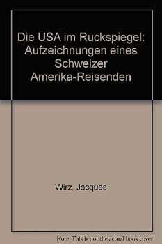 Die USA im Ru¨ckspiegel: Aufzeichnungen eines Schweizer Amerika-Reisenden (German Edition)