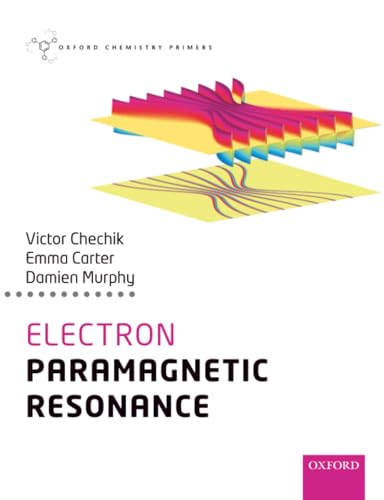 Electron Paramagnetic Resonance (Oxford Chemistry Primers)