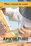  Mon carnet de suivi APICULTURE: Journal de suivi de l’évolution des ruches, colonies et abeilles  Idée de cadeau pour apiculteur professionnel ou amateur