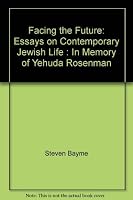 Facing the Future: Essays On Contemporary Jewish Life 0881253294 Book Cover