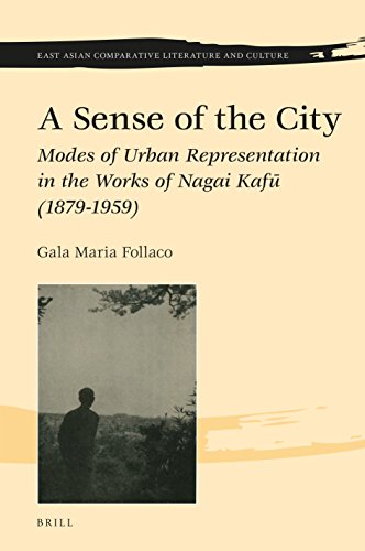 A Sense of the City, Modes of Urban Representation in the Works of Nagai Kaf (1879-1959) (East Asian Comparative Literature and Culture)