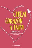 Cabeza, corazÃÆÃÂ³n y tripa : amar es fÃÆÃÂ¡cil si sabes cÃÆÃÂ³mo, cuÃÆÃÂ¡ndo y con quiÃÆÃÂ©n