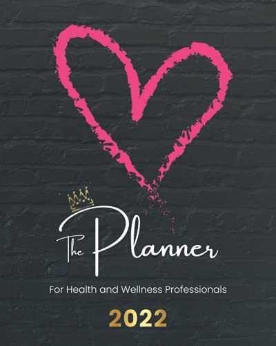 The 2022 Planner for Health and Wellness Professionals: Manage yo...
