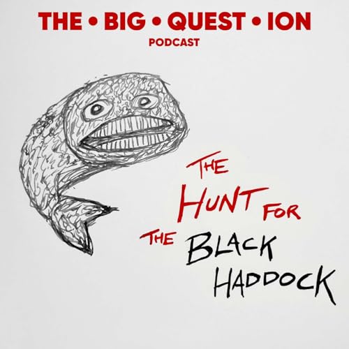 Ep. 110: The Hunt For The Black Haddock