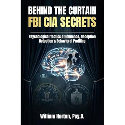 Behind The Curtain: FBI CIA Secrets: What FBI and intelligence professionals know about behavior, deception, and influence&hellip; revealed for everyday life.