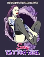 Midnight Sexy Tattoo Girl Coloring Book: Hot And Naughty Tattoo Women Coloring Pages With Stunning Illustrations For Adults Anxiety Relief & Relaxation B0BYRBV56P Book Cover