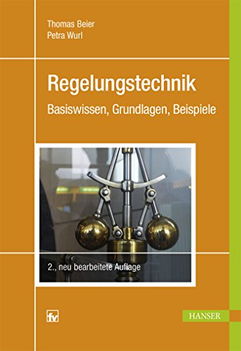 Regelungstechnik: Basiswissen, Grundlagen, Beispiele