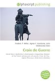  Croix de Guerre: World War I, World War II, Mentioned in Despatches, Ribbons of the French military and civil awards, Croix- de- Feu, Légion d\'honneur, Ordre de la Libération