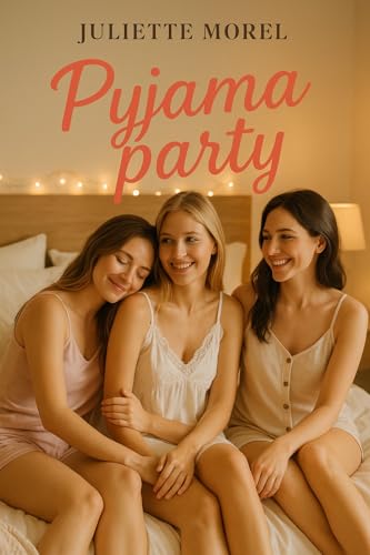 Pyjama party: Confidences et caresses entre amies (Nouvelles érotiques FF)