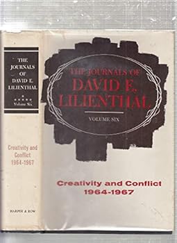 Journals of David E. Lilienthal, Creativity and Conflict, 1964-1967 - Book #6 of the Journals of David E. Lilienthal
