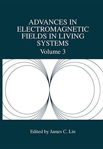 Advances in Electromagnetic Fields in Living Systems (Advances in Electromagnetic Fields in Living Systems (3))