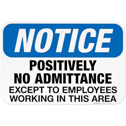 Positively No Admittance Except Employees Sign, OSHA Sign, 12x18 Inches,