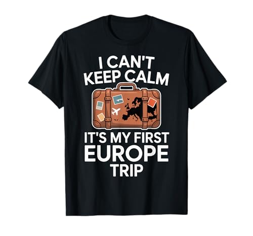 I Can’t Keep Calm It’s My First Europe Trip Map T-Shirt