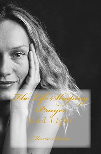 The Life Shaping Prayer: God Light