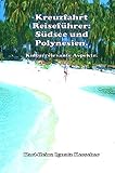 Kreuzfahrt Reisefuehrer: Südsee und Polynesien.: Kulturrelevante Aspekte. - Karl-Heinz Ignatz Kerscher 