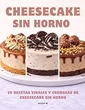 Cheesecake Sin Horno: 25 Recetas Virales y Cremosas de tarta de queso Sin Horno