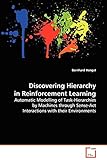 Discovering Hierarchy in Reinforcement Learning: Automatic Modelling of Task-Hierarchies by Machines through Sense-Act Interactions with their Environments