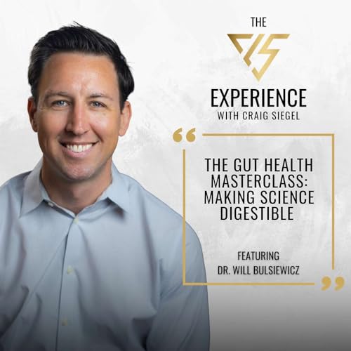 The Gut Health Masterclass: Making Science Digestible With Dr. Will Bulsiewicz