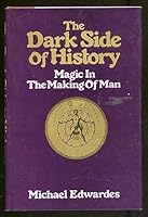 The Dark Side of History: Magic in the Making of Man 0552114634 Book Cover