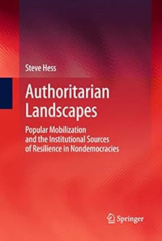Paperback Authoritarian Landscapes: Popular Mobilization and the Institutional Sources of Resilience in Nondemocracies Book
