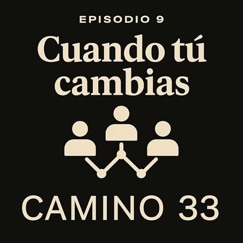 Episodio 9 · Cuando tú cambias… y tu entorno no sabe qué hacer con eso