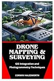 Drone Mapping & Surveying: GIS Integration and Photogrammetry Techniques