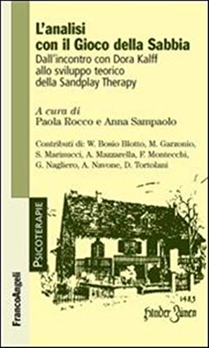 L'analisi con il gioco della sabbia. Dall'incontro con Dora Kalff allo sviluppo teorico della sandplay therapy