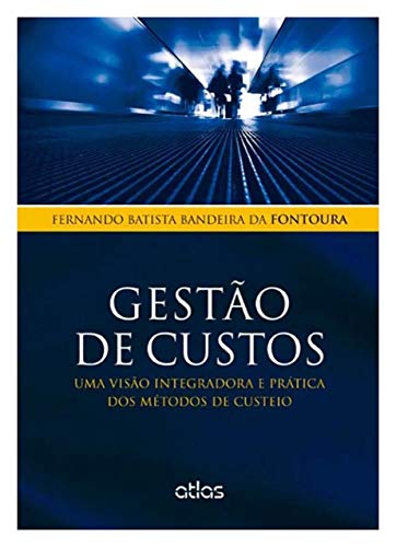 Gestão de custos: Uma visão integradora e prática dos métodos de custeio