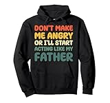 Don’t Make Me Angry Or I’ll Act Like My Father Tee