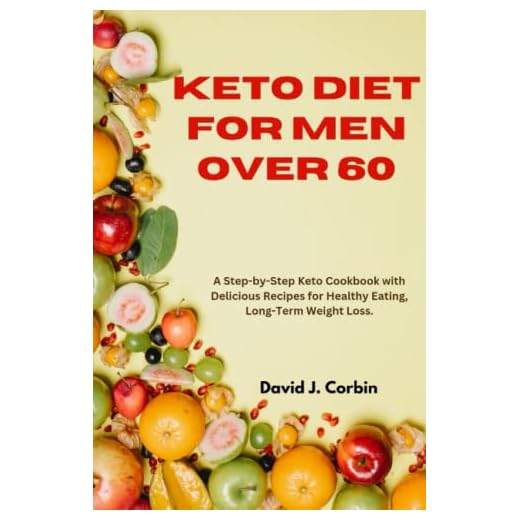 Keto Diet for Men Over 60: A Step-by-Step Keto Cookbook with Delicious Recipes for Healthy Eating, Long-Term Weight Loss.