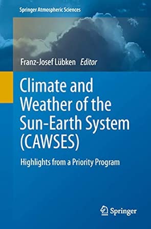Climate and Weather of the Sun-Earth System (CAWSES): Highlights from a Priority Program 2013th Edition book cover