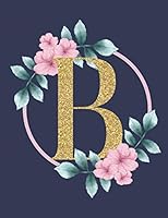 B: Monogram Initial Journal For Women, Teens, Or Girls 1691474290 Book Cover