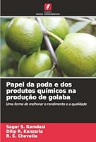 Papel da poda e dos produtos químicos na produção de goiaba: Uma forma de melhorar o rendimento e a qualidade (Portuguese Edition) 6206817474 Book Cover