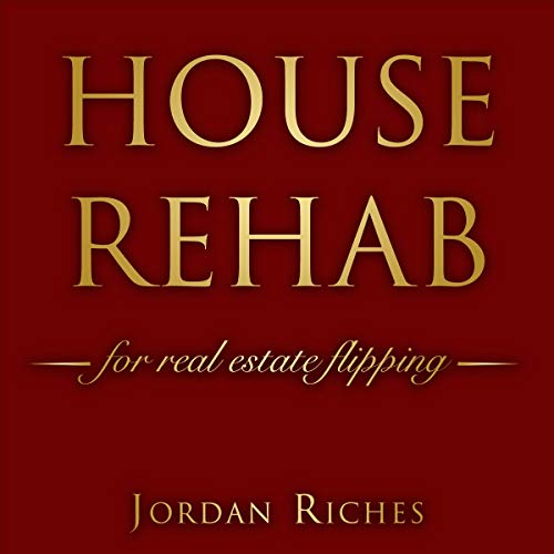 House Rehab for Real Estate Flipping: The Beginners Tutorial for Investing in a Property with Due Di House Rehab for Real Estate Flipping: The Beginners Tutorial for Investing in a Property with Due Di