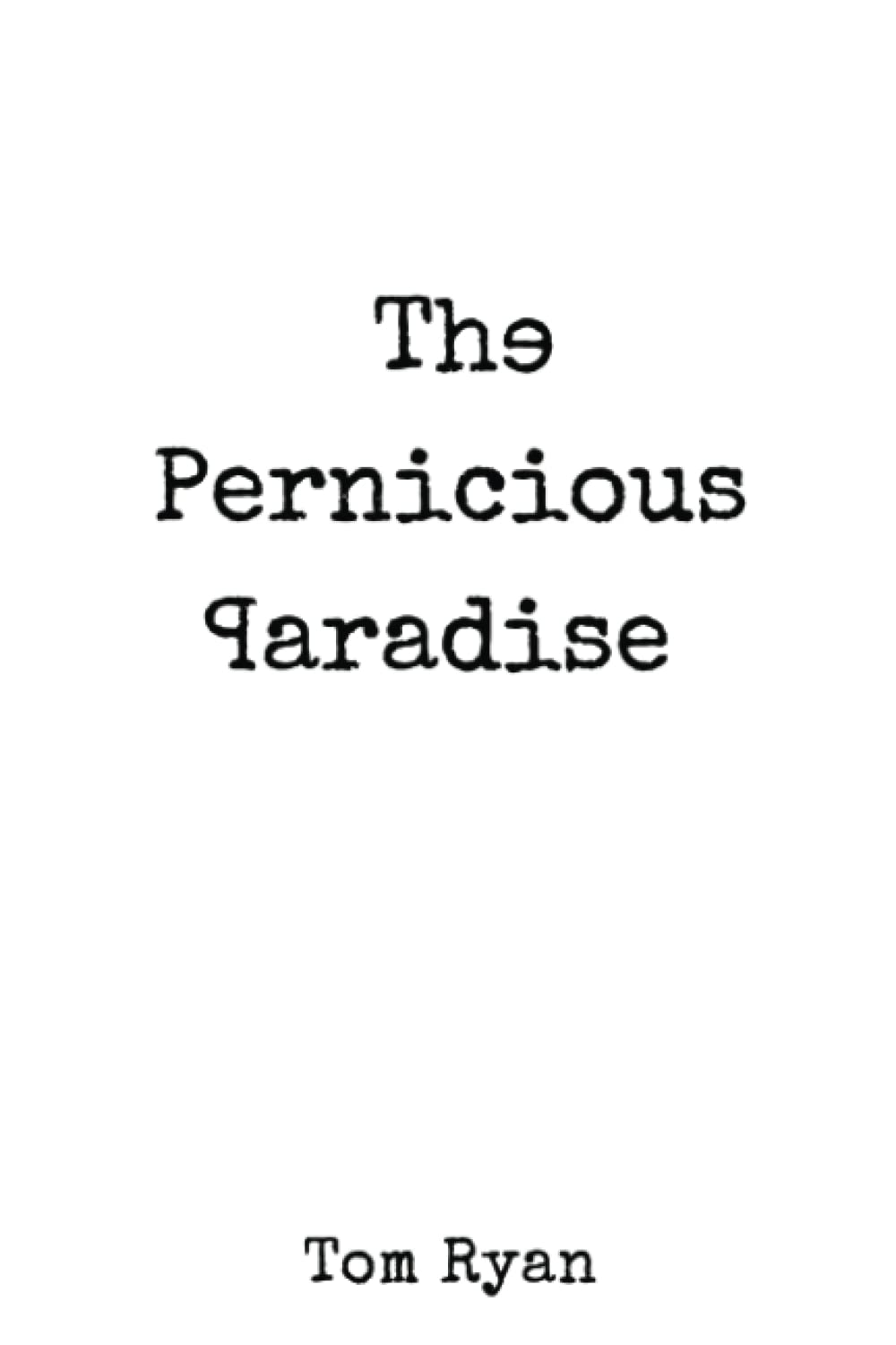 The Pernicious Paradise