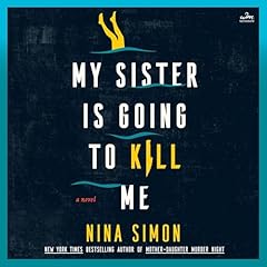 My Sister Is Going to Kill Me Audiolibro Por Nina Simon arte de portada