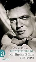 Die Welt ist Bühne: Karlheinz Böhm. Die Biographie 3351037112 Book Cover