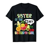 Sister Of The Birthday Girl Family Fruit Birthday Hey Bear T-Shirt