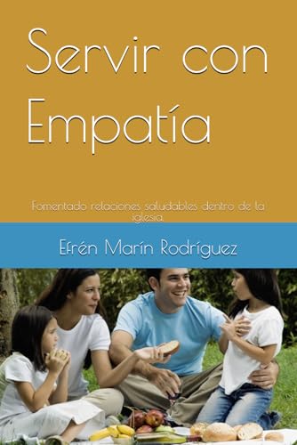 Servir con Empatia: Fomentado relaciones saludables dentro de la iglesia.