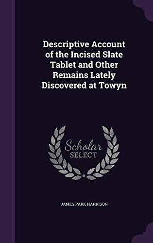 Descriptive Account of the Incised Slate Tablet and Other Remains Lately Discovered at Towyn