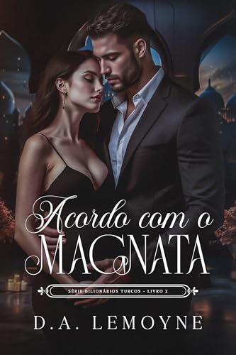 Acordo com o Magnata: Bilionários Turcos - Livro 2