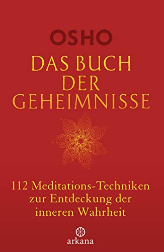 Das Buch der Geheimnisse: 112 Meditations-Techniken zur Entdeckung der