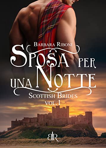 Sposa per una notte (Scottish Brides Vol. 1) (Italian Edition) by [Barbara Riboni]