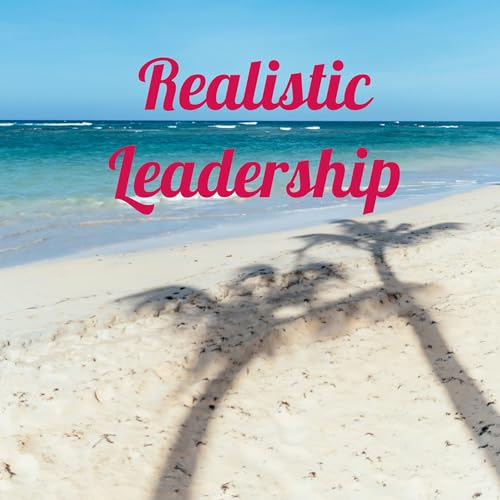 Realistic Leadership Podcast Por George McGhee arte de portada