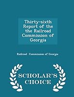 Thirty-Sixth Report of the the Railroad Commission of Georgia - Scholar's Choice Edition 1296169022 Book Cover
