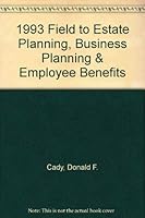 1993 Field to Estate Planning, Business Planning & Employee Benefits 0872181081 Book Cover