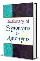 Dictionary Of Synonyms & Antonyms [Hardcover] [Jan 01, 2013] Anil Kumar Mishra 9350485036 Book Cover