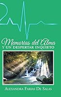Memorias del alma y un despertar inquieto 1463399669 Book Cover